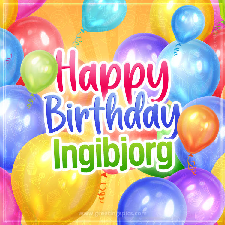 Happy Birthday Ingibjorg Image with colorful balloons (square shape image)