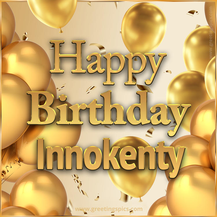 Happy Birthday Innokenty Card with golden confetti and balloons (square shape image)