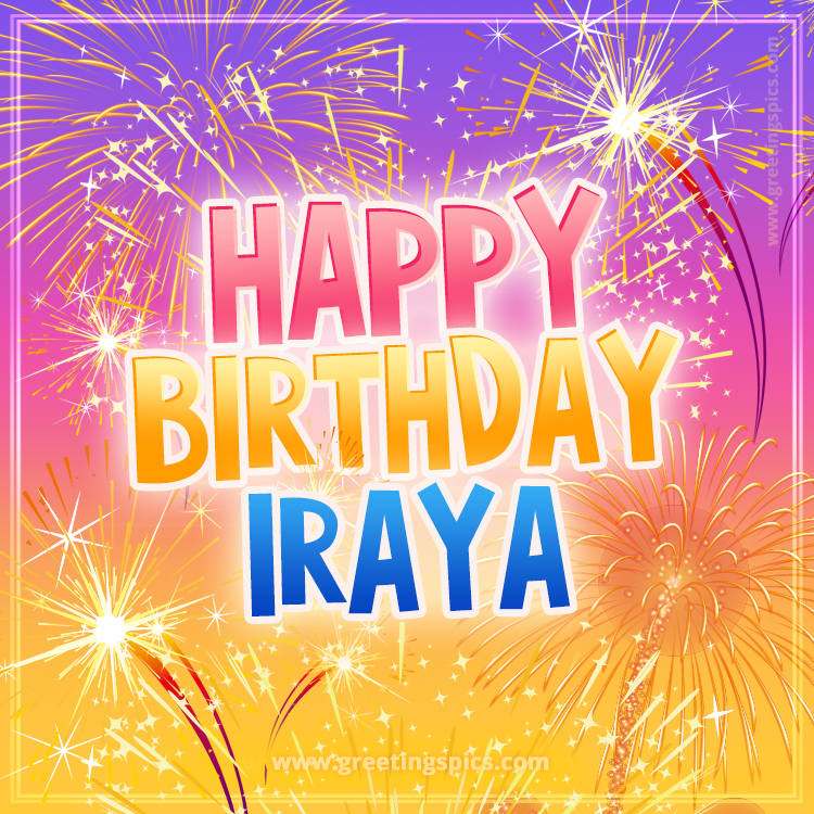 Happy Birthday Iraya Picture with fireworks (square shape image)