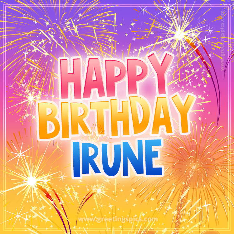 Happy Birthday Irune Picture with fireworks (square shape image)