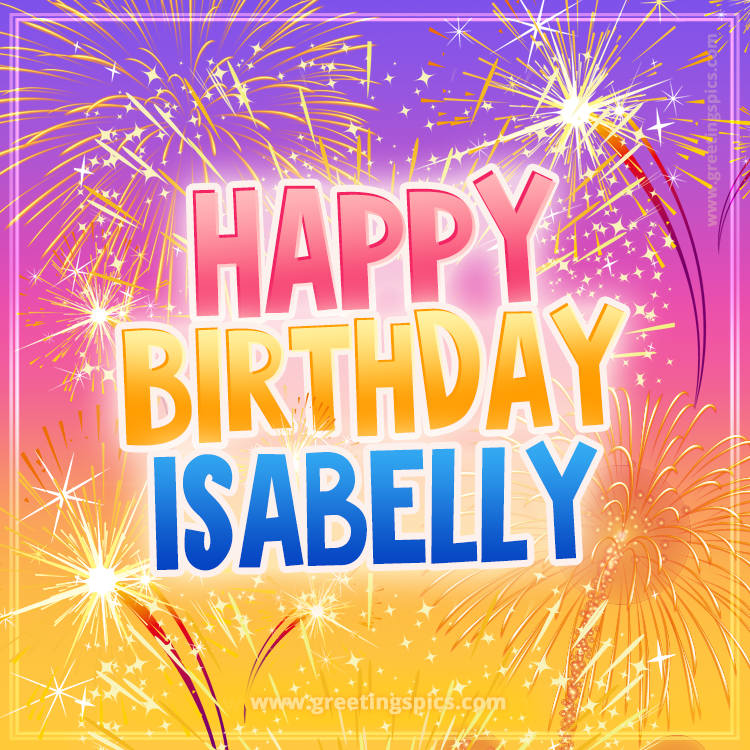 Happy Birthday Isabelly Picture with fireworks (square shape image)