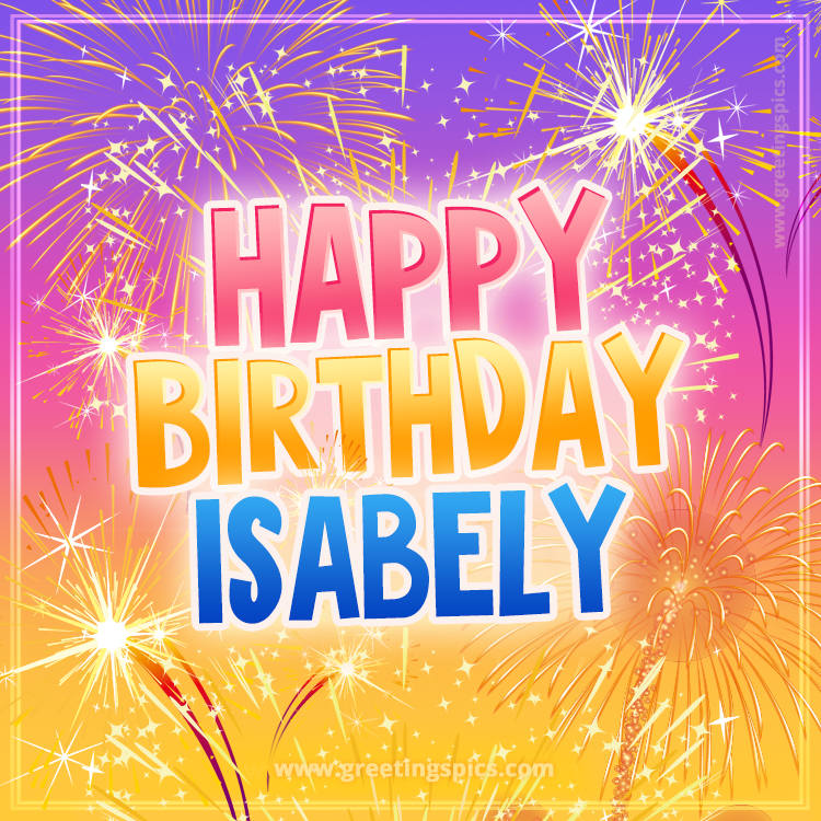 Happy Birthday Isabely Picture with fireworks (square shape image)