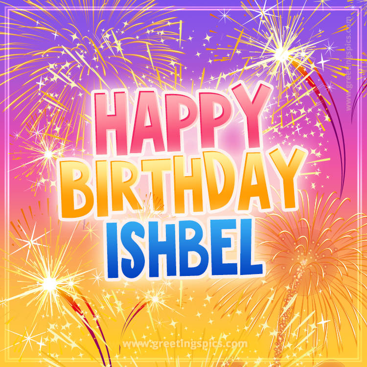 Happy Birthday Ishbel Picture with fireworks (square shape image)