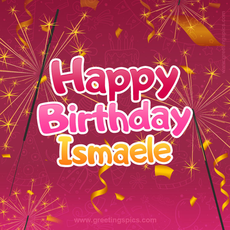 Happy Birthday Ismaele Image with sparklers (square shape image)