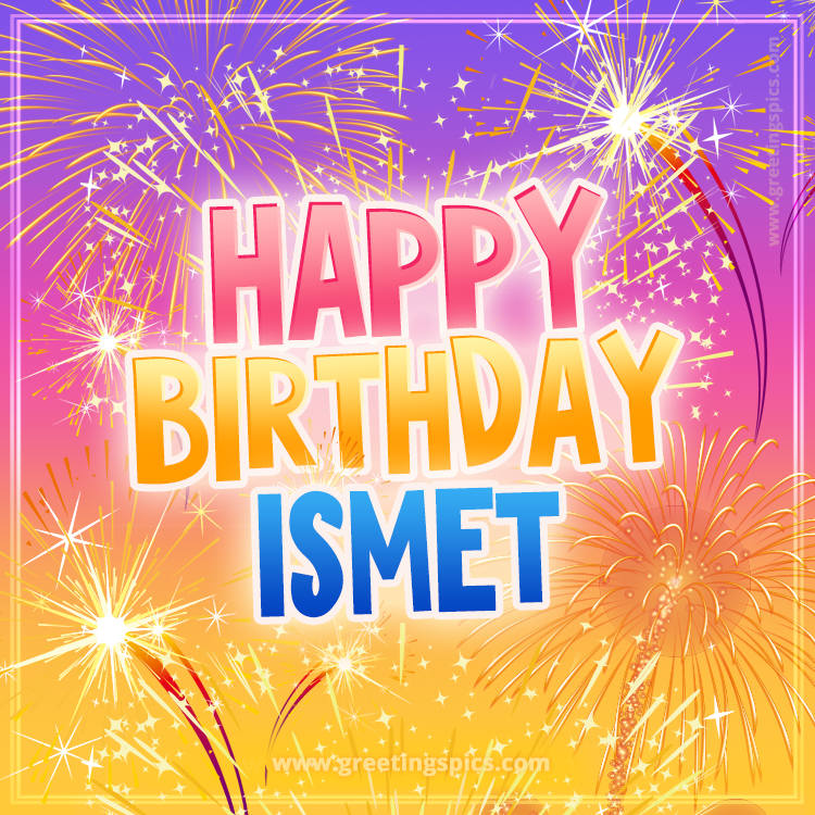 Happy Birthday Ismet Picture with fireworks (square shape image)