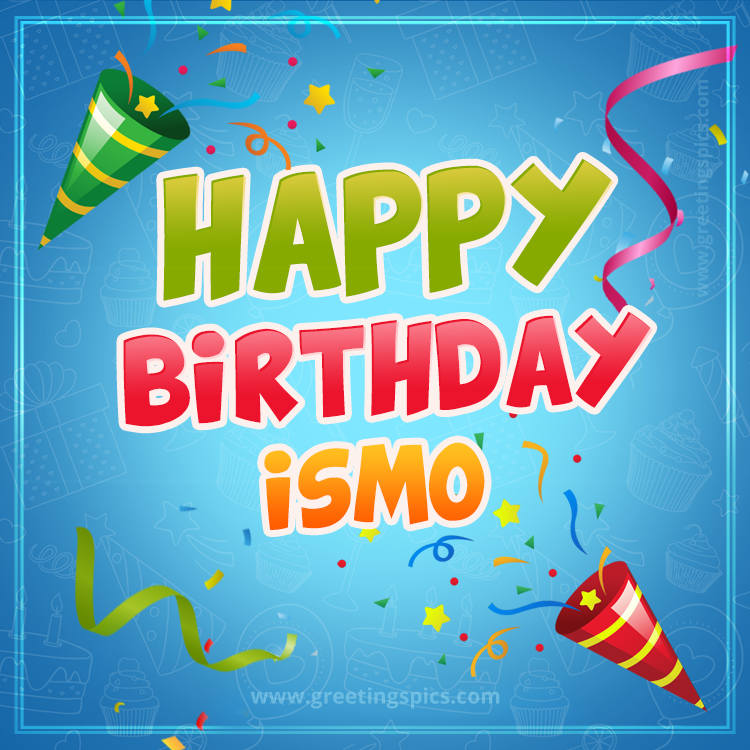 Happy Birthday Ismo picture with confetti and party poppers (square shape image)