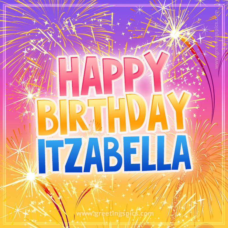 Happy Birthday Itzabella Picture with fireworks (square shape image)