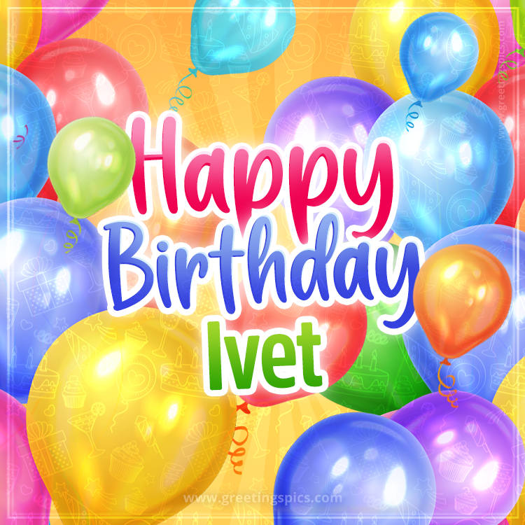 Happy Birthday Ivet Image with colorful balloons (square shape image)