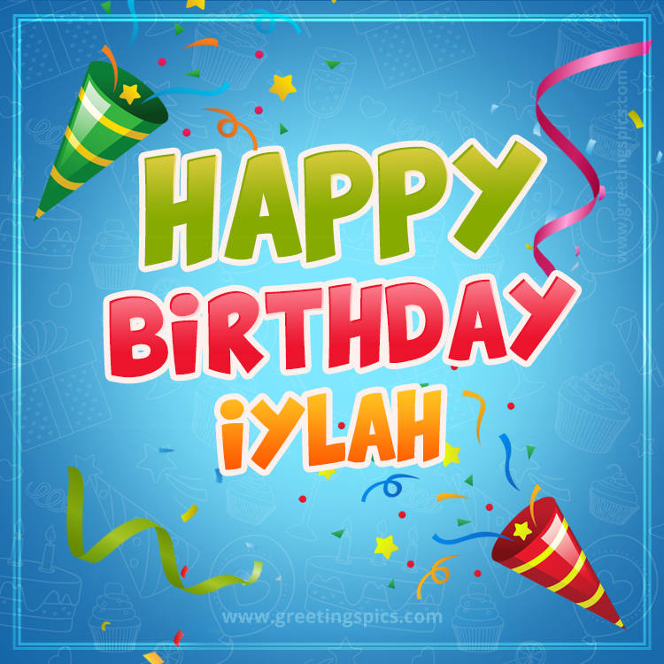 Happy Birthday Iylah picture with confetti and party poppers (square shape image)