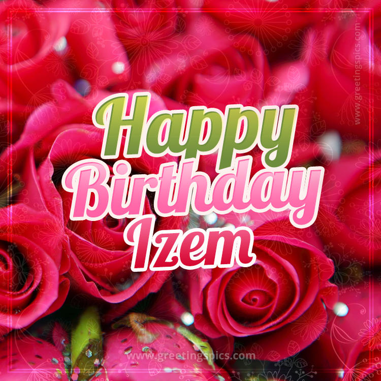 Happy Birthday Izem beautiful Image with red roses (square shape image)