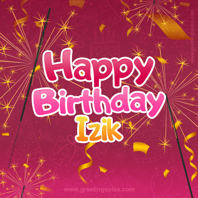 Happy Birthday Izik Image with sparklers (square shape image)