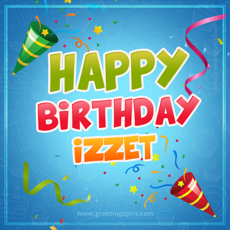 Happy Birthday Izzet picture with confetti and party poppers (square shape image)