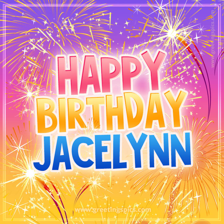 Happy Birthday Jacelynn Picture with fireworks (square shape image)