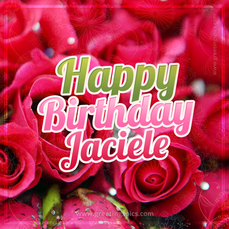 Happy Birthday Jaciele beautiful Image with red roses (square shape image)