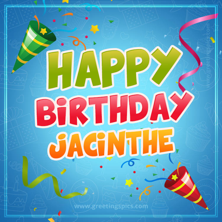 Happy Birthday Jacinthe picture with confetti and party poppers (square shape image)