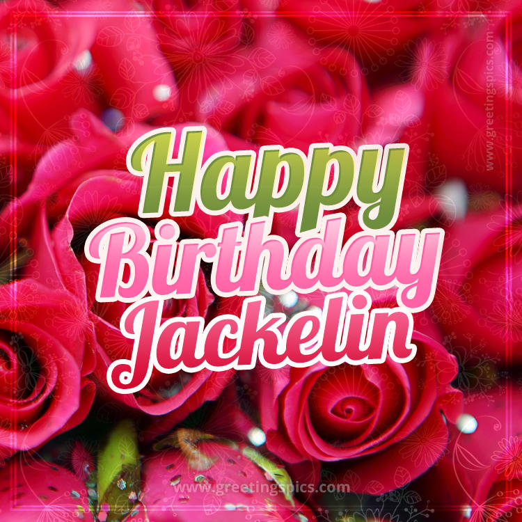 Happy Birthday Jackelin beautiful Image with red roses (square shape image)