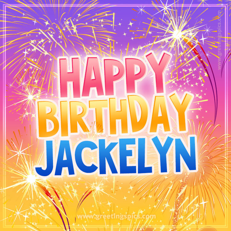 Happy Birthday Jackelyn Picture with fireworks (square shape image)