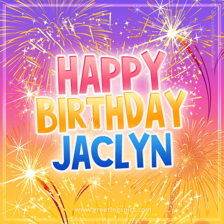 Happy Birthday Jaclyn Picture with fireworks (square shape image)