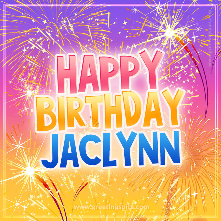 Happy Birthday Jaclynn Picture with fireworks (square shape image)