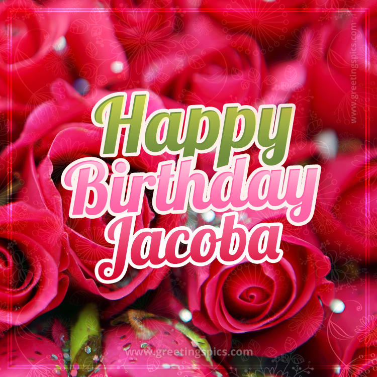 Happy Birthday Jacoba beautiful Image with red roses (square shape image)