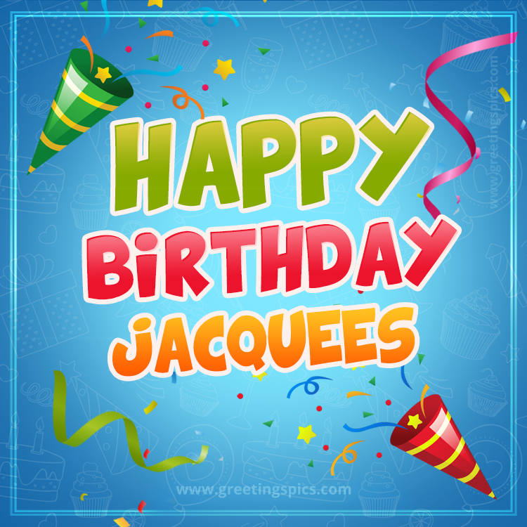 Happy Birthday Jacquees picture with confetti and party poppers (square shape image)