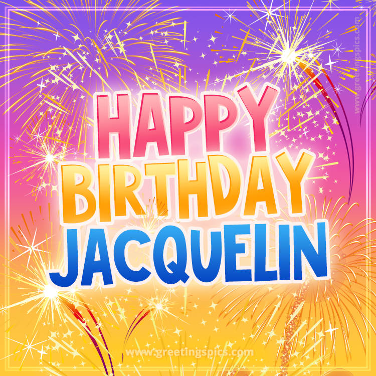 Happy Birthday Jacquelin Picture with fireworks (square shape image)