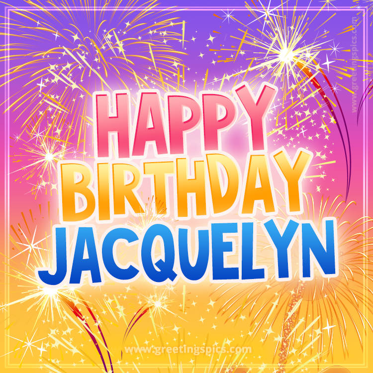 Happy Birthday Jacquelyn Picture with fireworks (square shape image)