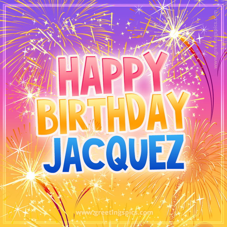 Happy Birthday Jacquez Picture with fireworks (square shape image)