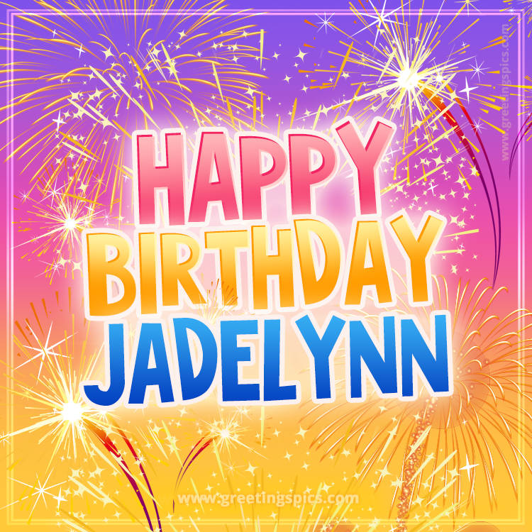 Happy Birthday Jadelynn Picture with fireworks (square shape image)