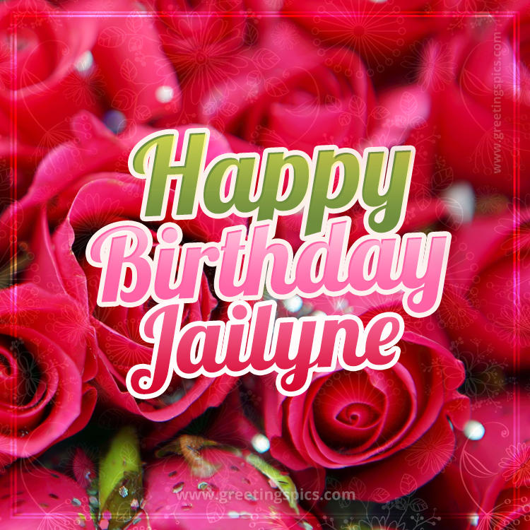 Happy Birthday Jailyne beautiful Image with red roses (square shape image)