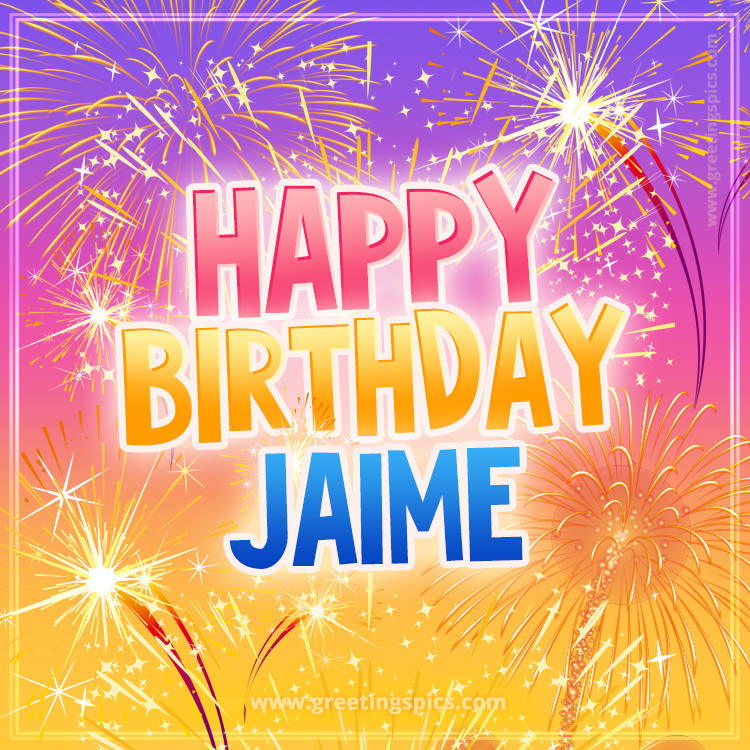 Happy Birthday Jaime Picture with fireworks (square shape image)