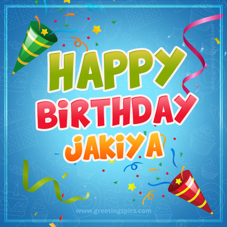 Happy Birthday Jakiya picture with confetti and party poppers (square shape image)