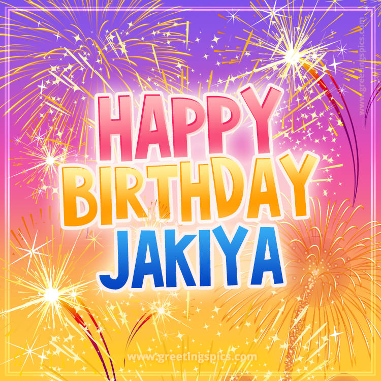 Happy Birthday Jakiya Picture with fireworks (square shape image)
