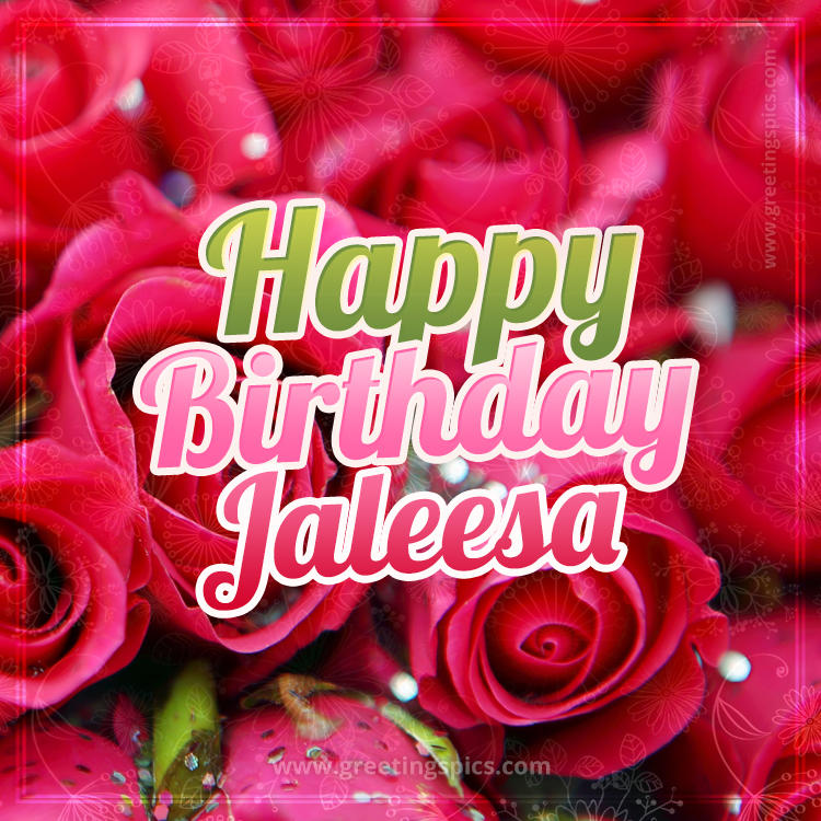 Happy Birthday Jaleesa beautiful Image with red roses (square shape image)