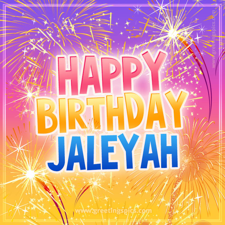 Happy Birthday Jaleyah Picture with fireworks (square shape image)