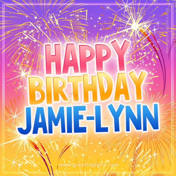 Happy Birthday Jamie-Lynn Picture with fireworks (square shape image)