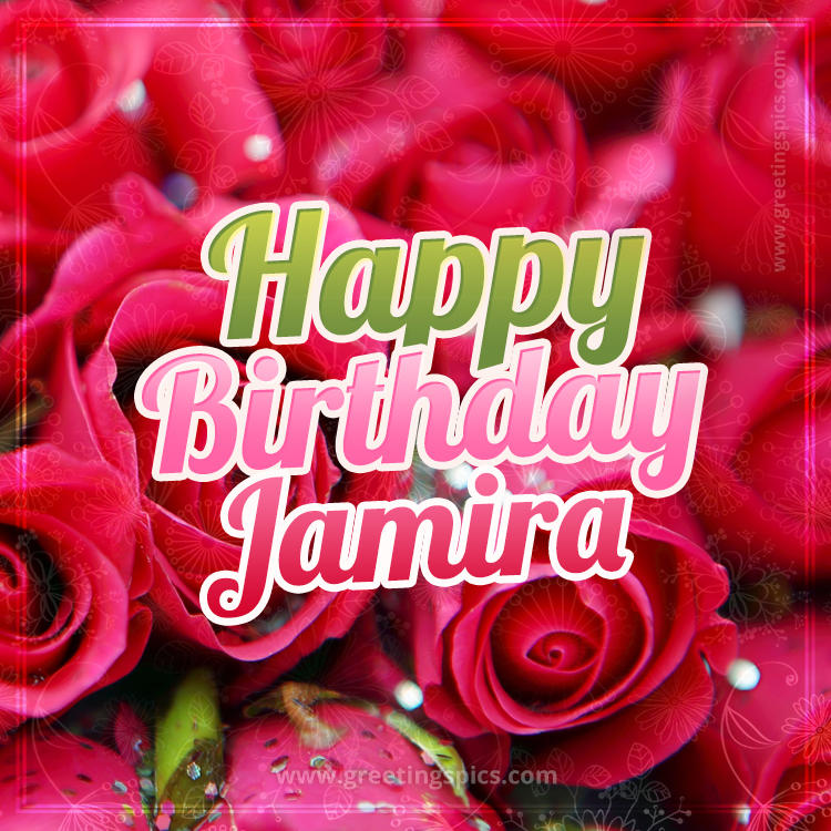 Happy Birthday Jamira beautiful Image with red roses (square shape image)