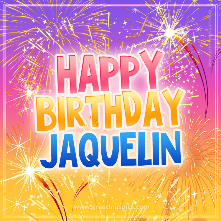 Happy Birthday Jaquelin Picture with fireworks (square shape image)