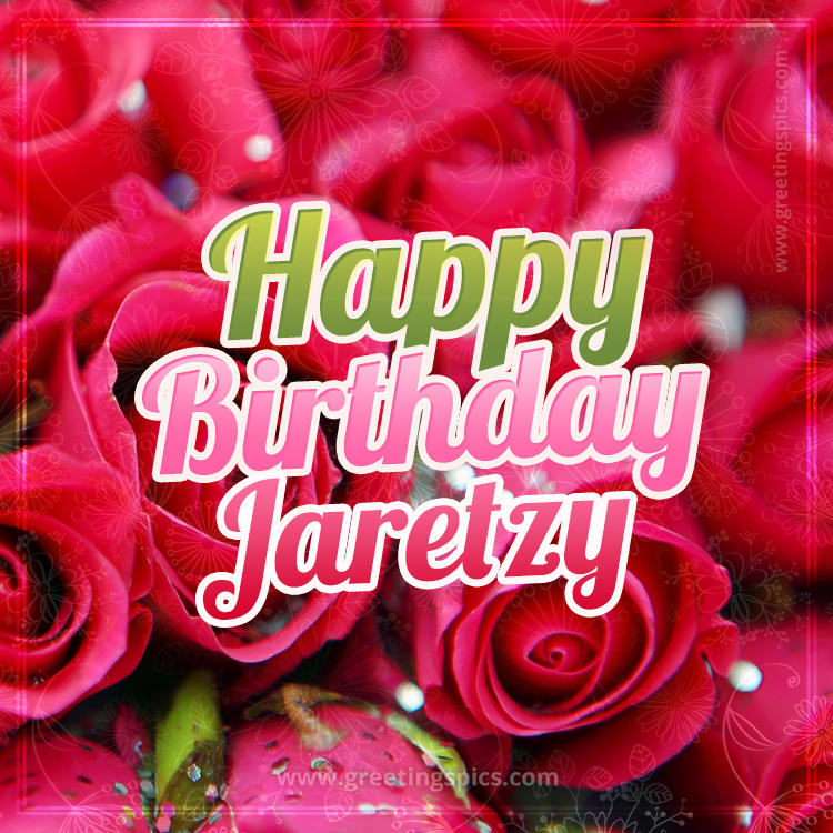 Happy Birthday Jaretzy beautiful Image with red roses (square shape image)