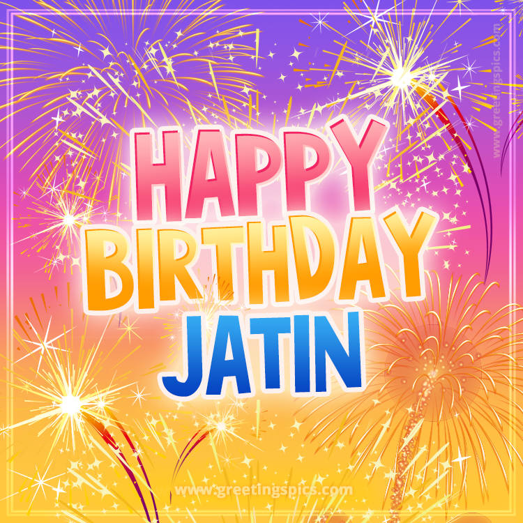 Happy Birthday Jatin Picture with fireworks (square shape image)