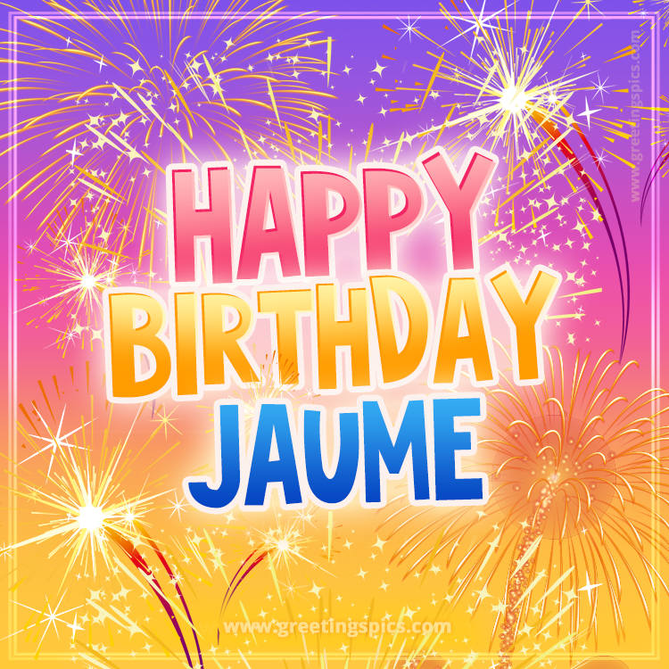 Happy Birthday Jaume Picture with fireworks (square shape image)