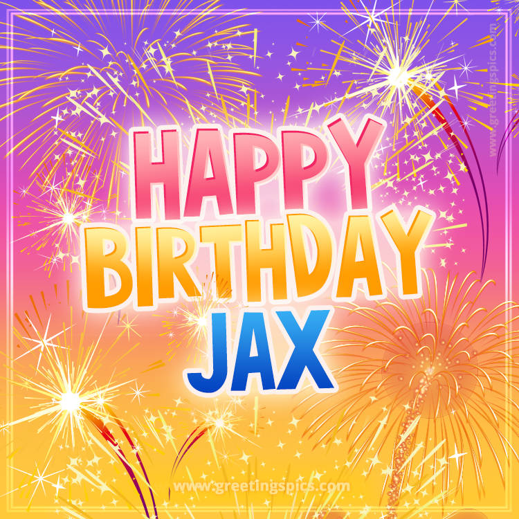 Happy Birthday Jax Picture with fireworks (square shape image)