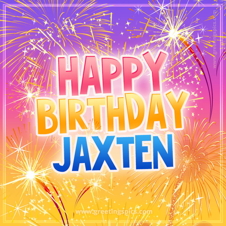 Happy Birthday Jaxten Picture with fireworks (square shape image)