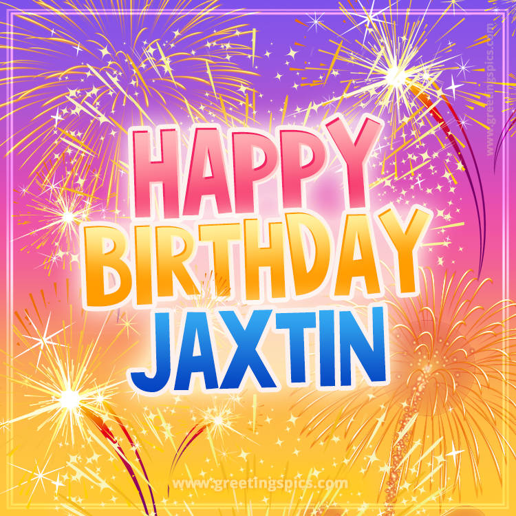 Happy Birthday Jaxtin Picture with fireworks (square shape image)