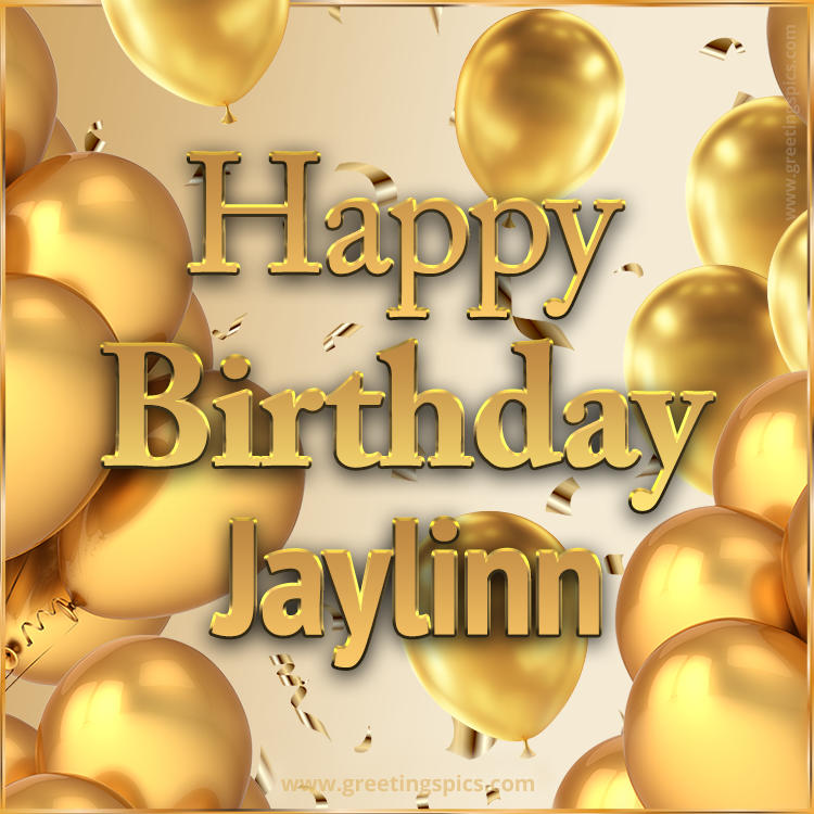 Happy Birthday Jaylinn Card with golden confetti and balloons (square shape image)