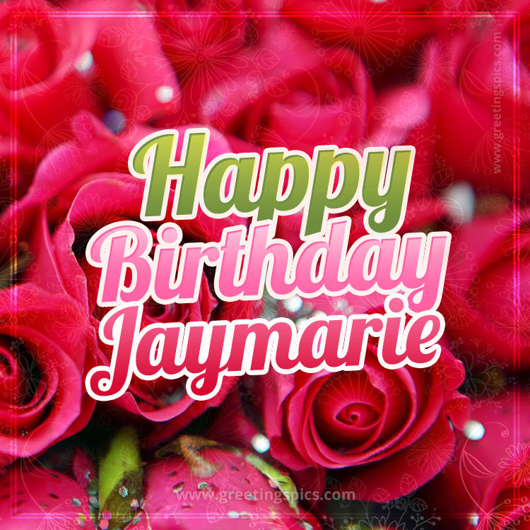 Happy Birthday Jaymarie beautiful Image with red roses (square shape image)