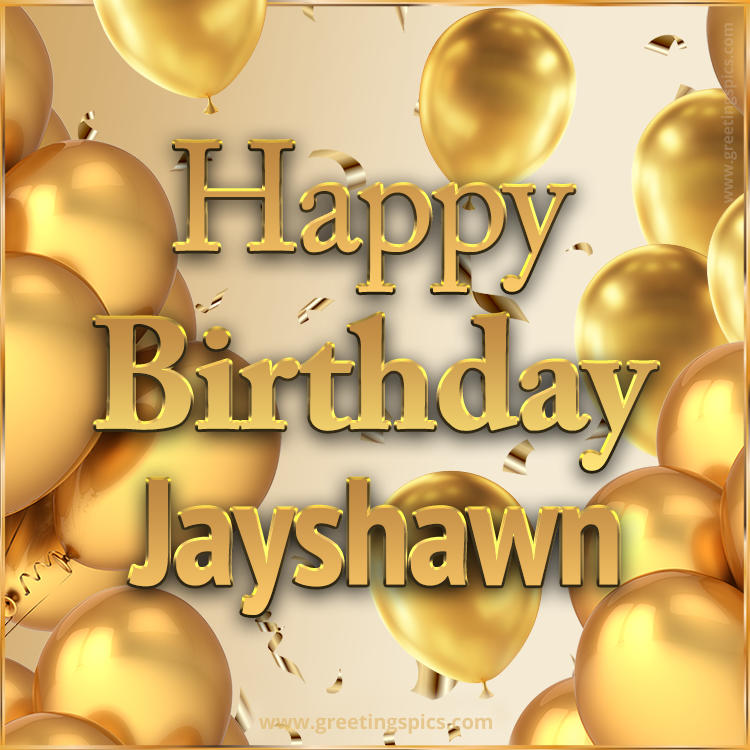 Happy Birthday Jayshawn Card with golden confetti and balloons (square shape image)