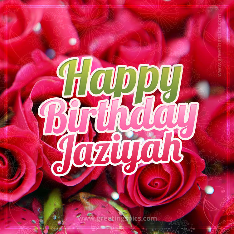 Happy Birthday Jaziyah beautiful Image with red roses (square shape image)