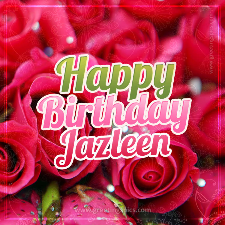 Happy Birthday Jazleen beautiful Image with red roses (square shape image)