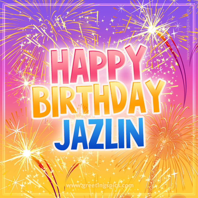 Happy Birthday Jazlin Picture with fireworks (square shape image)